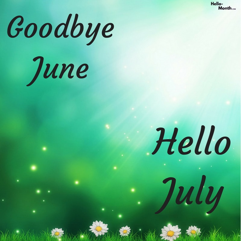 Goodbye June And Hello July Wallpaper Images - Goodbye June Hello July ...