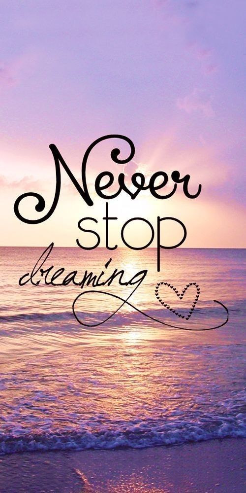 Hintergrundbilder Never Stop Dreaming - 500x1000 Wallpaper - teahub.io