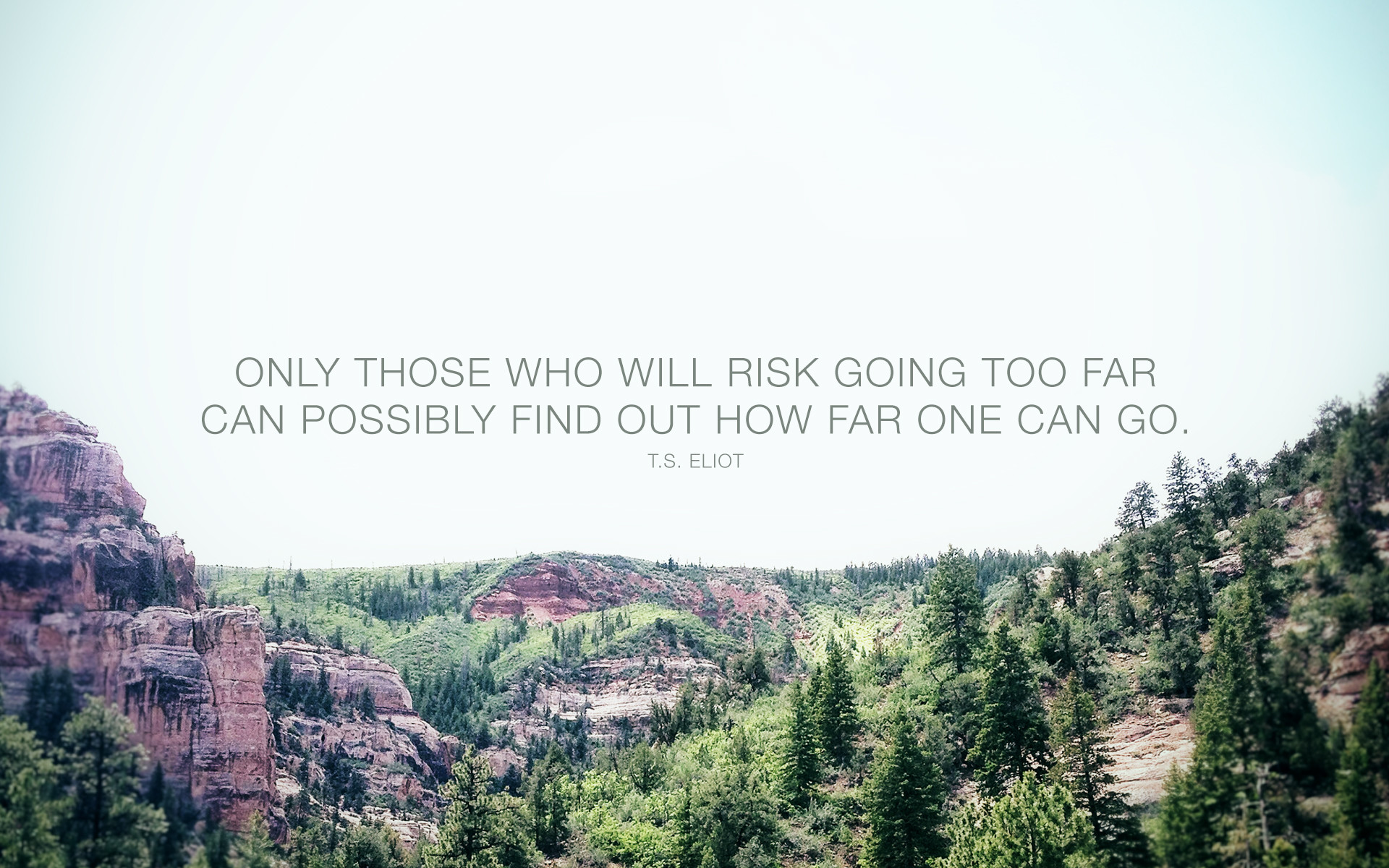 Running The Risk - Only Those Who Will Risk Going Too Far Can Possibly - HD Wallpaper 