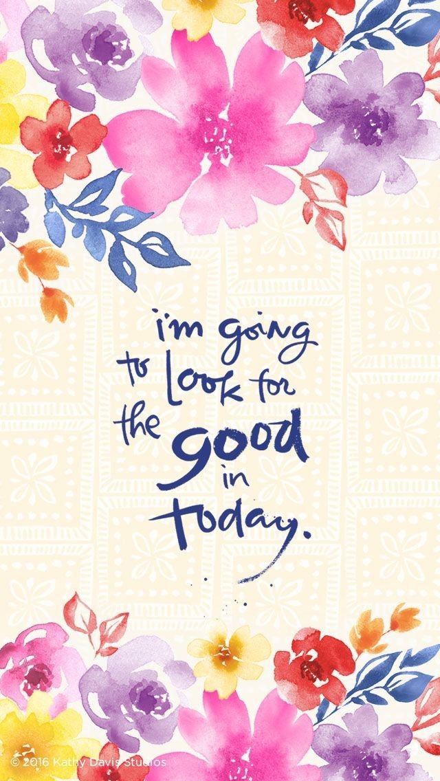 Im Going To Look For The Good Today - 640x1136 Wallpaper - teahub.io