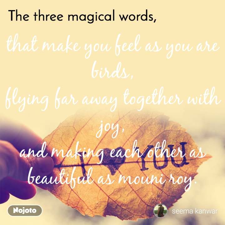 The Three Magical Words That Make You Feel As You Are - Love You ...