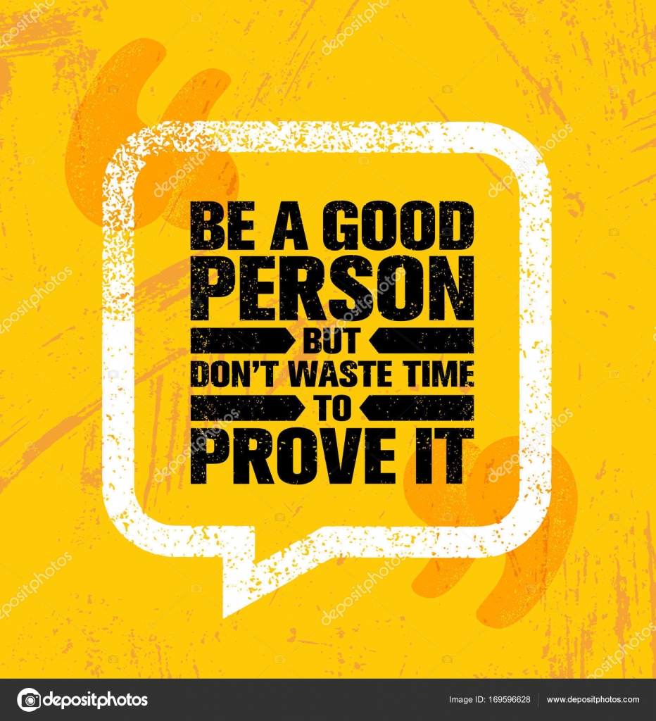 Good Person But Dont Waste Time To Prove It - HD Wallpaper 